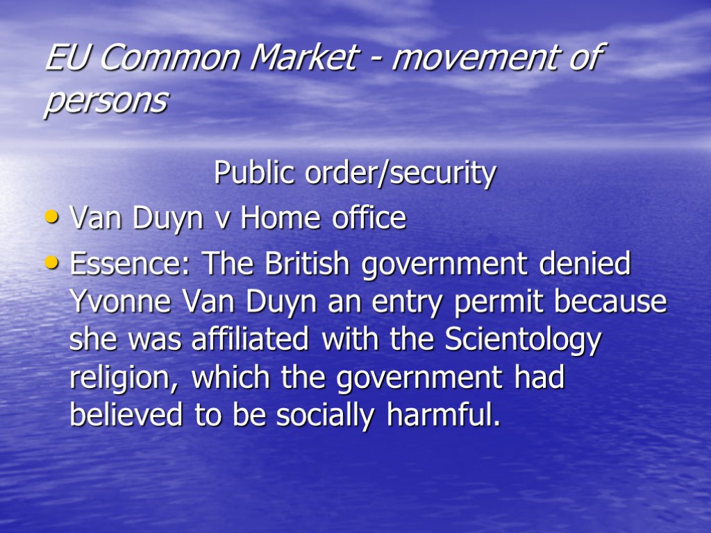 EU Common Market - movement of persons Public order/security Van Duyn v Home office
